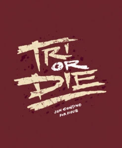 Tri Or Die T-Shirt Maroon -Athlete Outfit JonContino TriOrDie M AW S MAROON